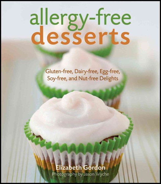 Allergy-free Desserts: Gluten-free, Dairy-free, Egg-free, Soy-free, and Nut-free Delights cover