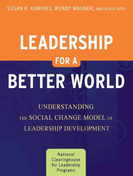 Leadership for a Better World: Understanding the Social Change Model of Leadership Development cover