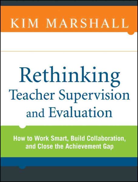 Rethinking Teacher Supervision and Evaluation: How to Work Smart, Build Collaboration, and Close the Achievement Gap cover
