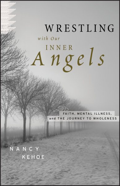 Wrestling with Our Inner Angels: Faith, Mental Illness, and the Journey to Wholeness cover