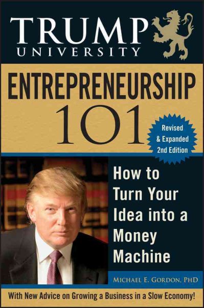 Trump University Entrepreneurship 101: How to Turn Your Idea into a Money Machine