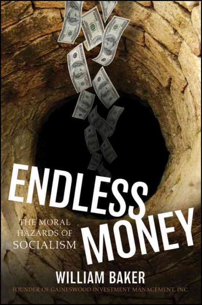 Endless Money: The Moral Hazards of Socialism cover