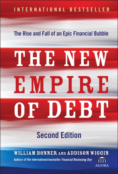 The New Empire of Debt: The Rise and Fall of an Epic Financial Bubble cover