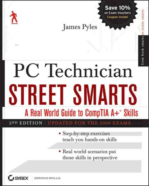 PC Technician Street Smarts, Updated for the 2009 Exam: A Real World Guide to CompTIA A+ Skills