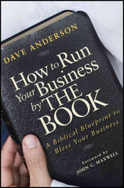 How to Run Your Business by The Book: A Biblical Blueprint to Bless Your Business cover