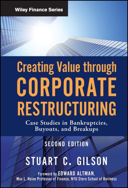 Creating Value Through Corporate Restructuring: Case Studies in Bankruptcies, Buyouts, and Breakups cover