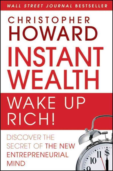 Instant Wealth Wake Up Rich!: Discover The Secret of The New Entrepreneurial Mind cover