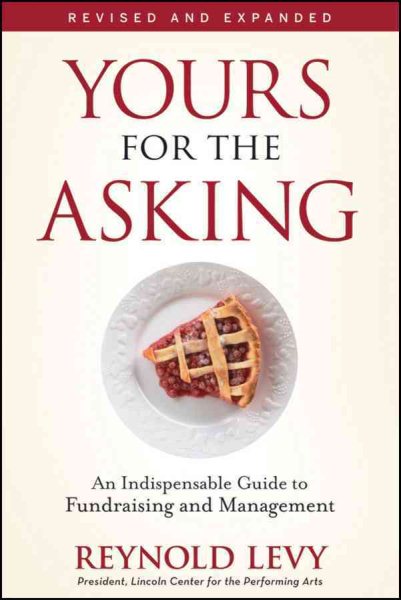 Yours for the Asking: An Indispensable Guide to Fundraising and Management cover