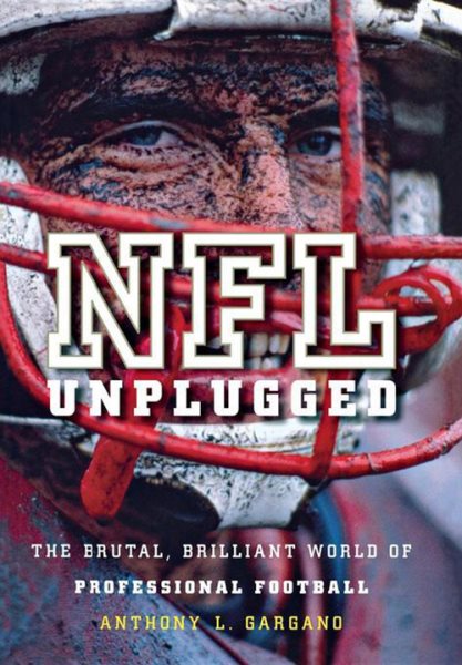 NFL Unplugged: The Brutal, Brilliant World of Professional Football cover