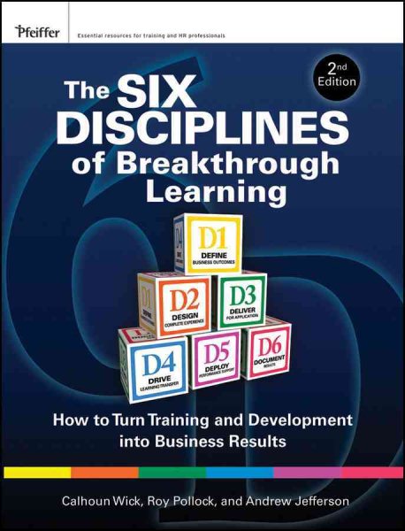 The Six Disciplines of Breakthrough Learning: How to Turn Training and Development into Business Results cover