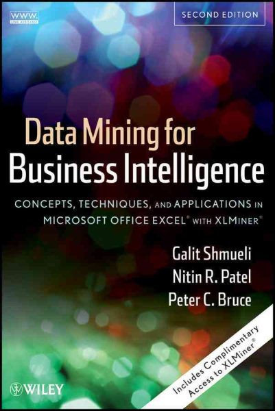 Data Mining for Business Intelligence: Concepts, Techniques, and Applications in Microsoft Office Excel with XLMiner