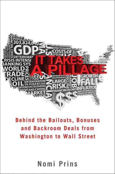 It Takes a Pillage: Behind the bailouts,bonuses, and backroom deals cover