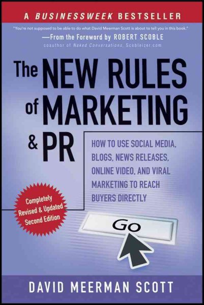 The New Rules of Marketing and PR: How to Use Social Media, Blogs, News Releases, Online Video, and Viral Marketing to Reach Buyers Directly cover