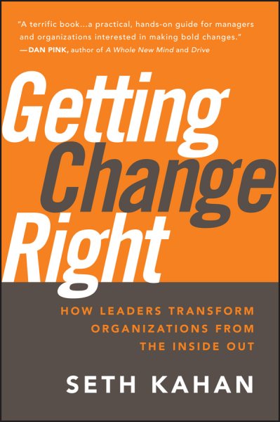 Getting Change Right: How Leaders Transform Organizations from the Inside Out cover