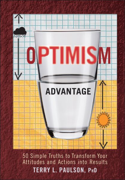 The Optimism Advantage: 50 Simple Truths to Transform Your Attitudes and Actions into Results cover