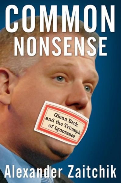 Common Nonsense: Glenn Beck and the Triumph of Ignorance cover