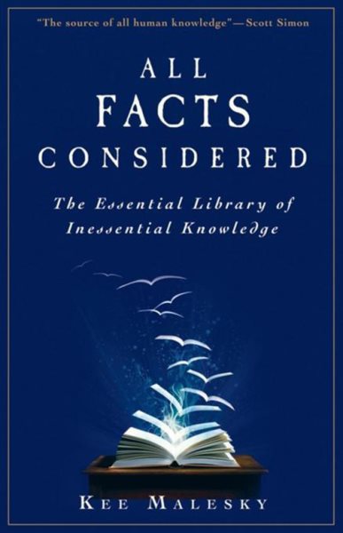 All Facts Considered: The Essential Library of Inessential Knowledge cover