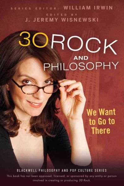 30 Rock and Philosophy: We Want to Go to There cover