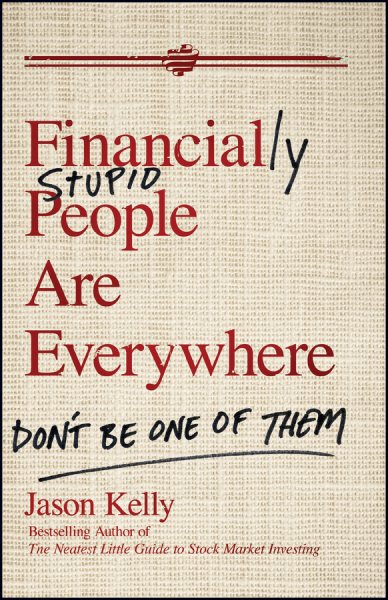 Financially Stupid People Are Everywhere: Don't Be One Of Them cover