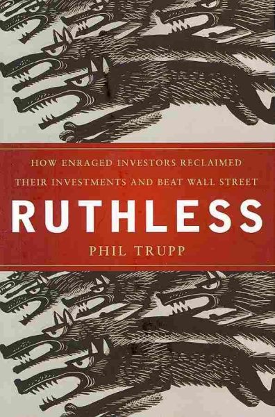 Ruthless: How Enraged Investors Reclaimed Their Investments and Beat Wall Street cover