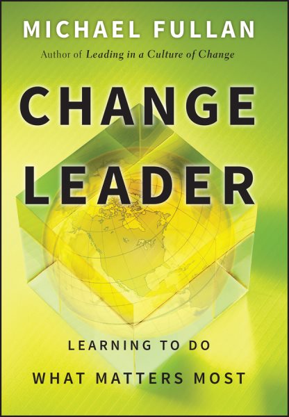 Change Leader: Learning to Do What Matters Most cover