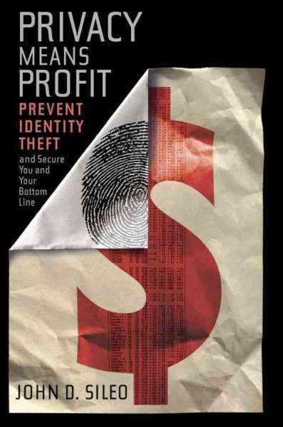 Privacy Means Profit: Prevent Identity Theft and Secure You and Your Bottom Line cover