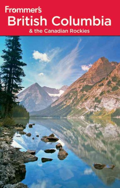 Frommer's British Columbia and the Canadian Rockies (Sixth Edition) cover