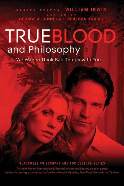 True Blood and Philosophy: We Wanna Think Bad Things with You cover