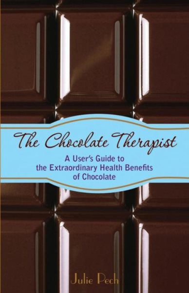 The Chocolate Therapist: A User's Guide to the Extraordinary Health Benefits of Chocolate cover