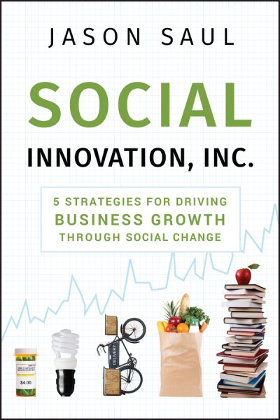 Social Innovation, Inc.: 5 Strategies for Driving Business Growth through Social Change cover