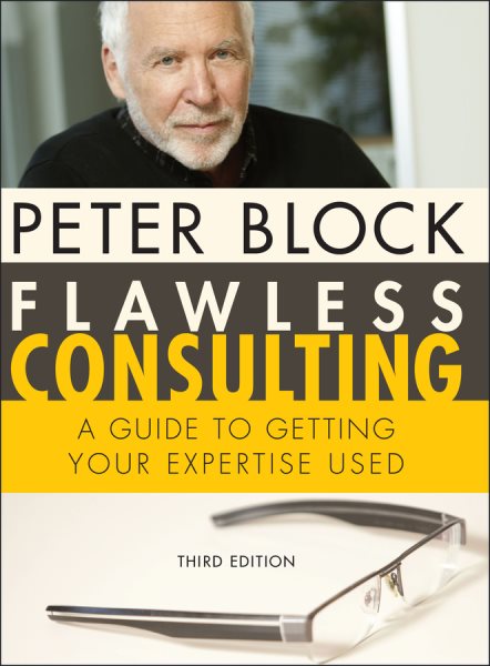 Flawless Consulting: A Guide to Getting Your Expertise Used cover