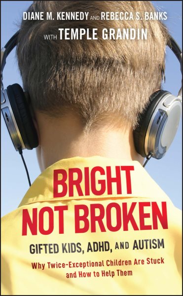 Bright Not Broken: Gifted Kids, ADHD, and Autism cover