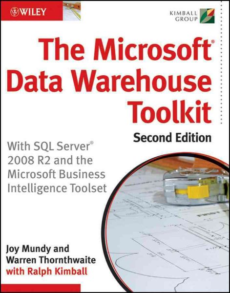 The Microsoft Data Warehouse Toolkit: With SQL Server 2008 R2 and the Microsoft Business Intelligence Toolset cover