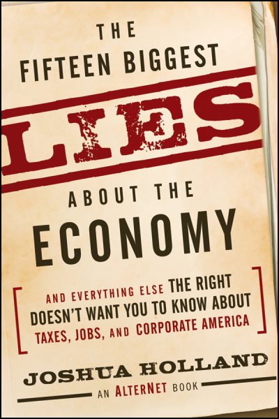 The Fifteen Biggest Lies about the Economy: And Everything Else the Right Doesn't Want You to Know about Taxes, Jobs, and Corporate America cover