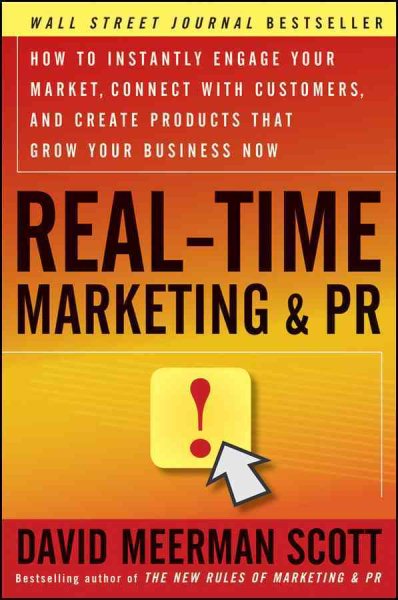 Real-Time Marketing and PR: How to Instantly Engage Your Market, Connect with Customers, and Create Products that Grow Your Business Now cover