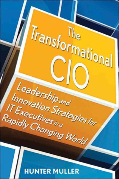 The Transformational CIO: Leadership and Innovation Strategies for IT Executives in a Rapidly Changing World cover
