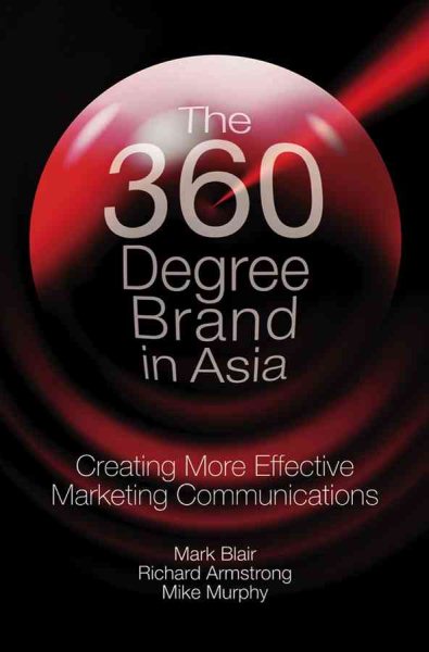 The 360 Degree Brand in Asia: Creating More Effective Marketing Communications cover