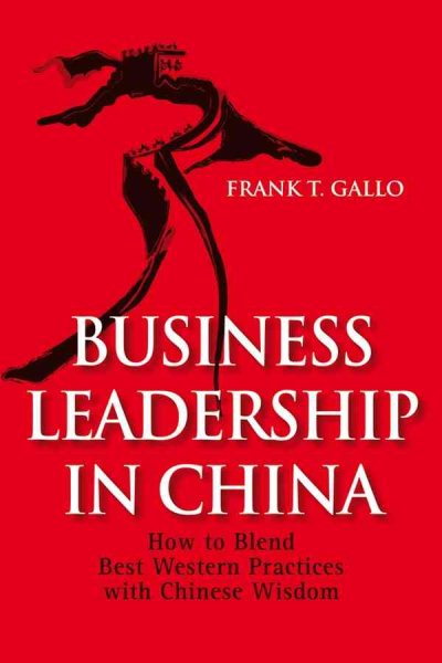 Business Leadership In China: How to Blend Best Western Practices with Chinese Wisdom cover