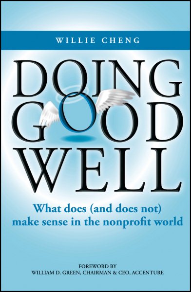 Doing Good Well: What Does (and Does Not) Make Sense in the Nonprofit World cover