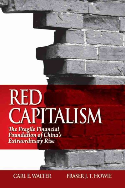 Red Capitalism: The Fragile Financial Foundation of China's Extraordinary Rise cover