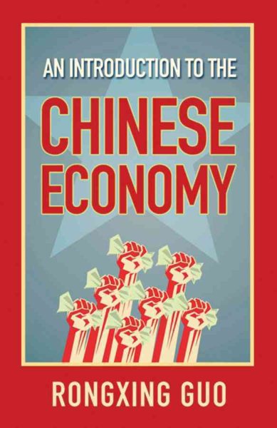 An Introduction to the Chinese Economy: The Driving Forces Behind Modern Day China cover