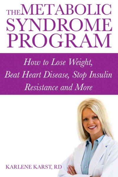 The Metabolic Syndrome Program: How to Lose Weight, Beat Heart Disease, Stop Insulin Resistance and More cover