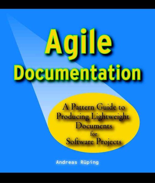 Agile Documentation: A Pattern Guide to Producing Lightweight Documents for Software Projects cover