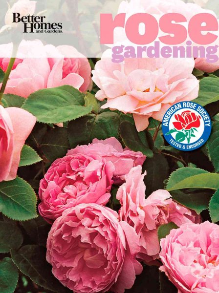Better Homes and Gardens Rose Gardening (Better Homes and Gardens Gardening) cover
