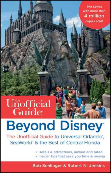 Beyond Disney: The Unofficial Guide to Universal Orlando, SeaWorld & the Best of Central Florida (Unofficial Guides) cover