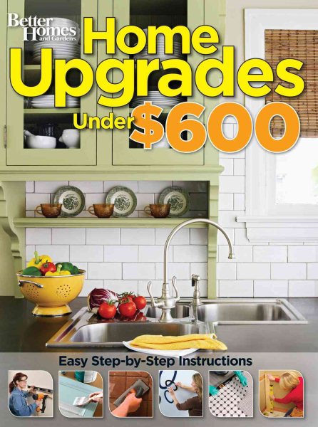 Home Upgrades Under $600 (Better Homes and Gardens) (Better Homes and Gardens Home) cover