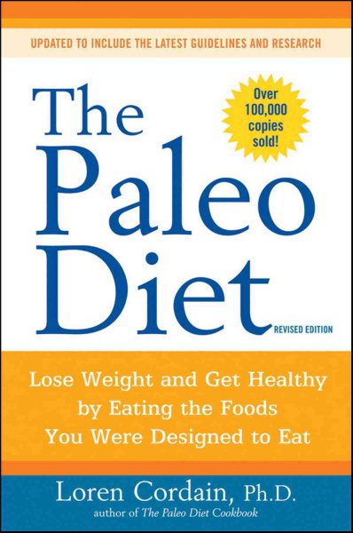 The Paleo Diet: Lose Weight and Get Healthy by Eating the Foods You Were Designed to Eat cover