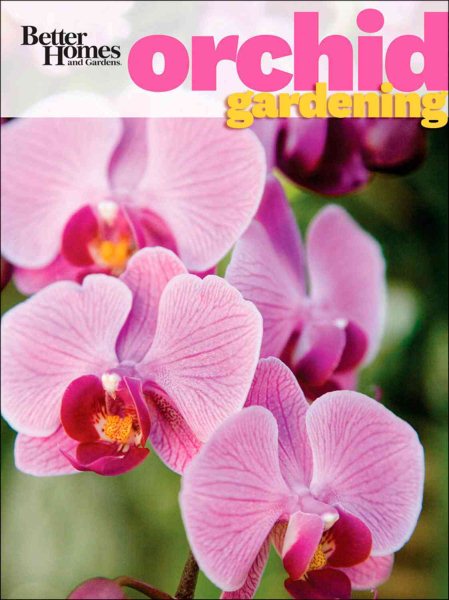 Better Homes and Gardens Orchid Gardening (Better Homes & Gardens) cover