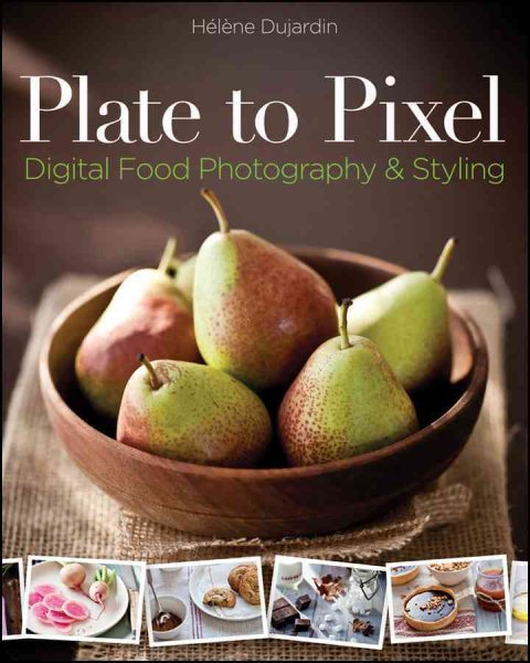 Plate to Pixel: Digital Food Photography & Styling cover