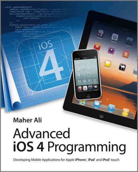 Advanced iOS 4 Programming: Developing Mobile Applications for Apple iPhone, iPad, and iPod touch cover